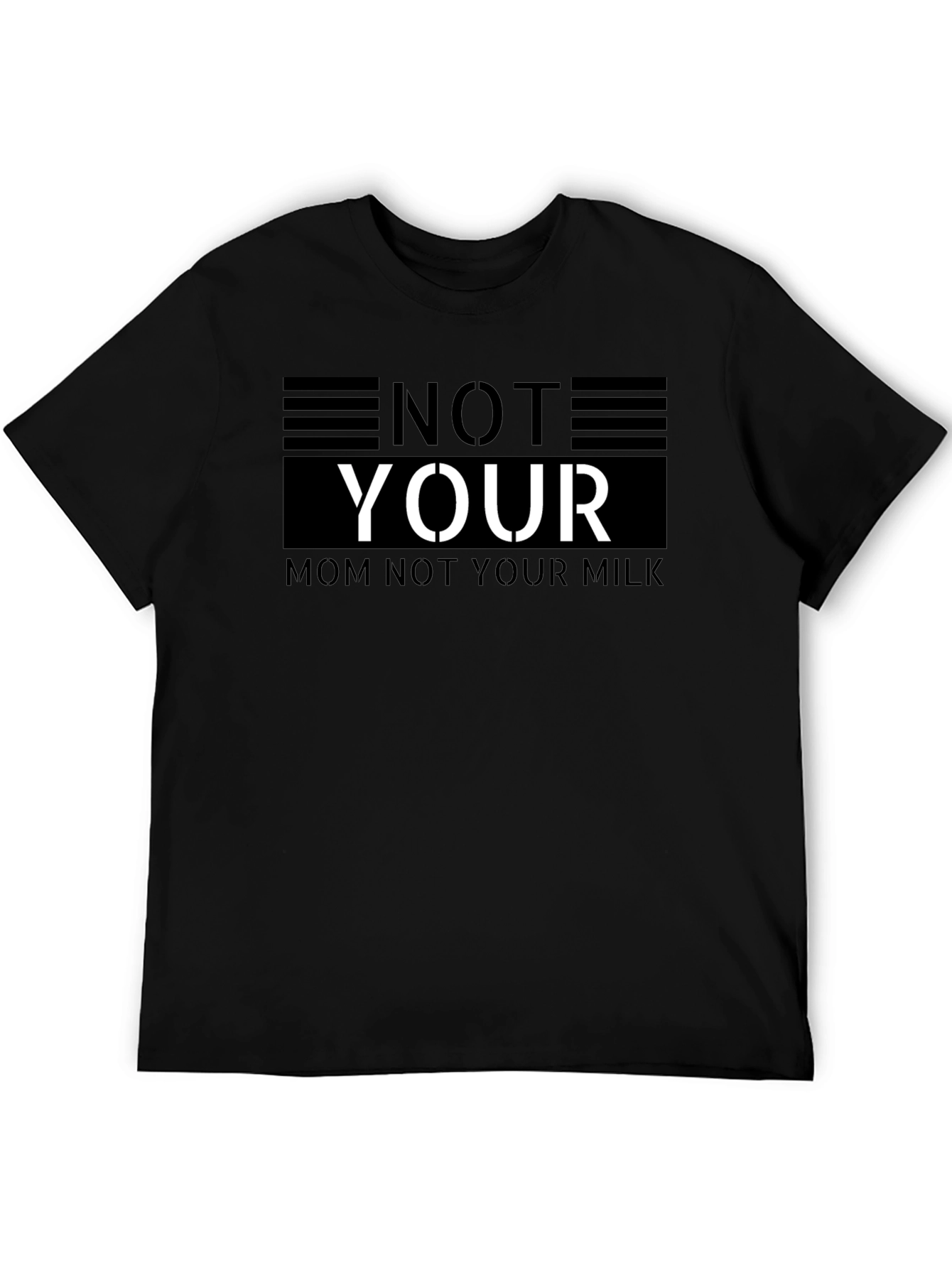 Not Your Mom Not Your Milk Black T-Shirt