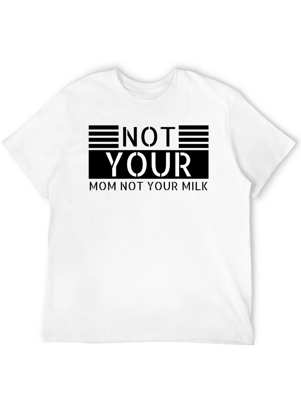 Not Your Mom Not Your Milk Black T-Shirt