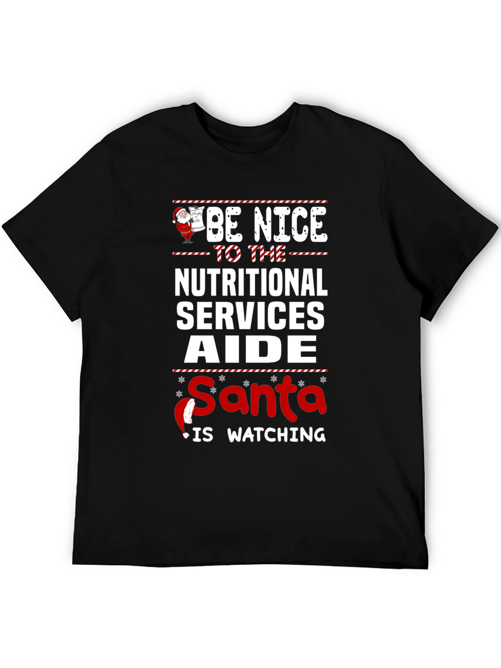 Be Nice to Nutritional Services Aide Santa T-Shirt
