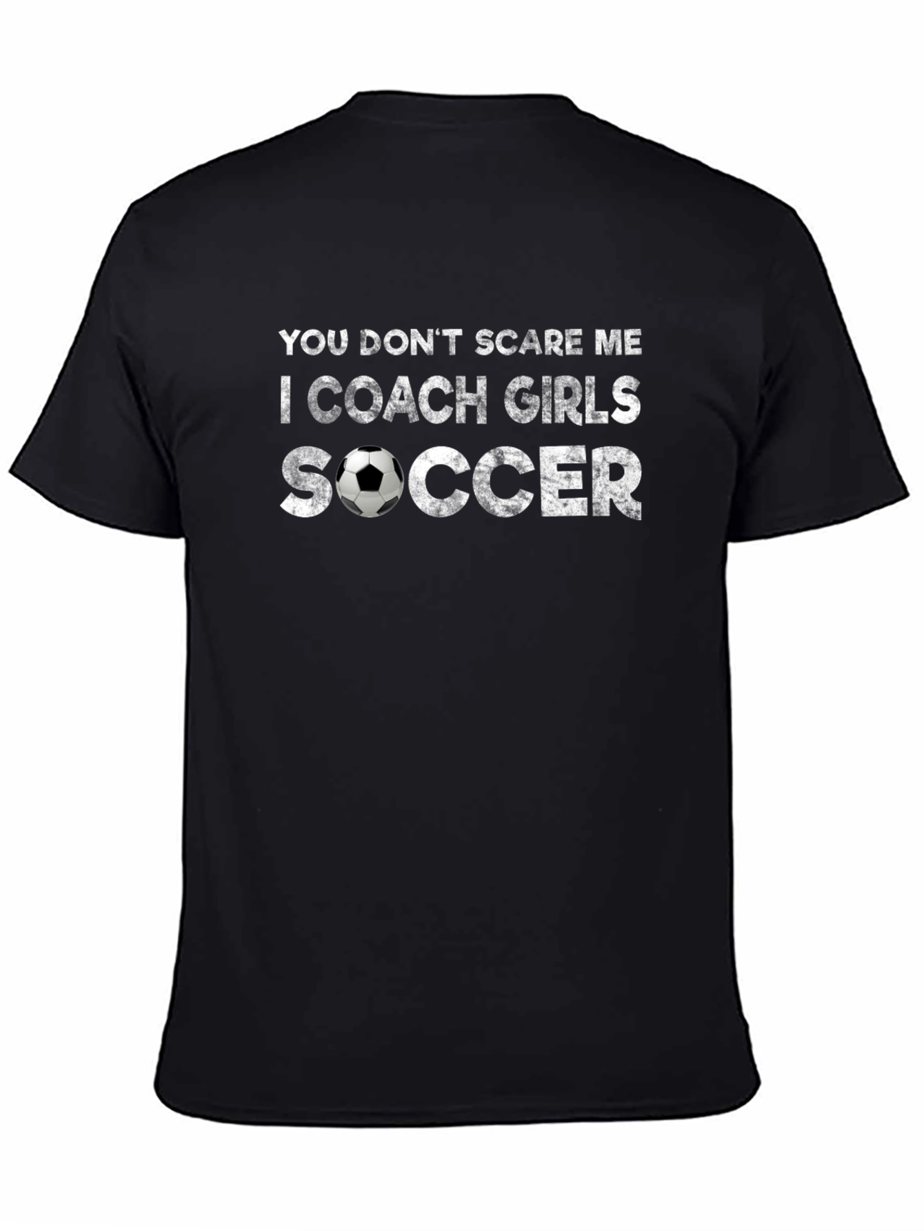 Coach Girls Soccer T-Shirt - You Dont Scare Me