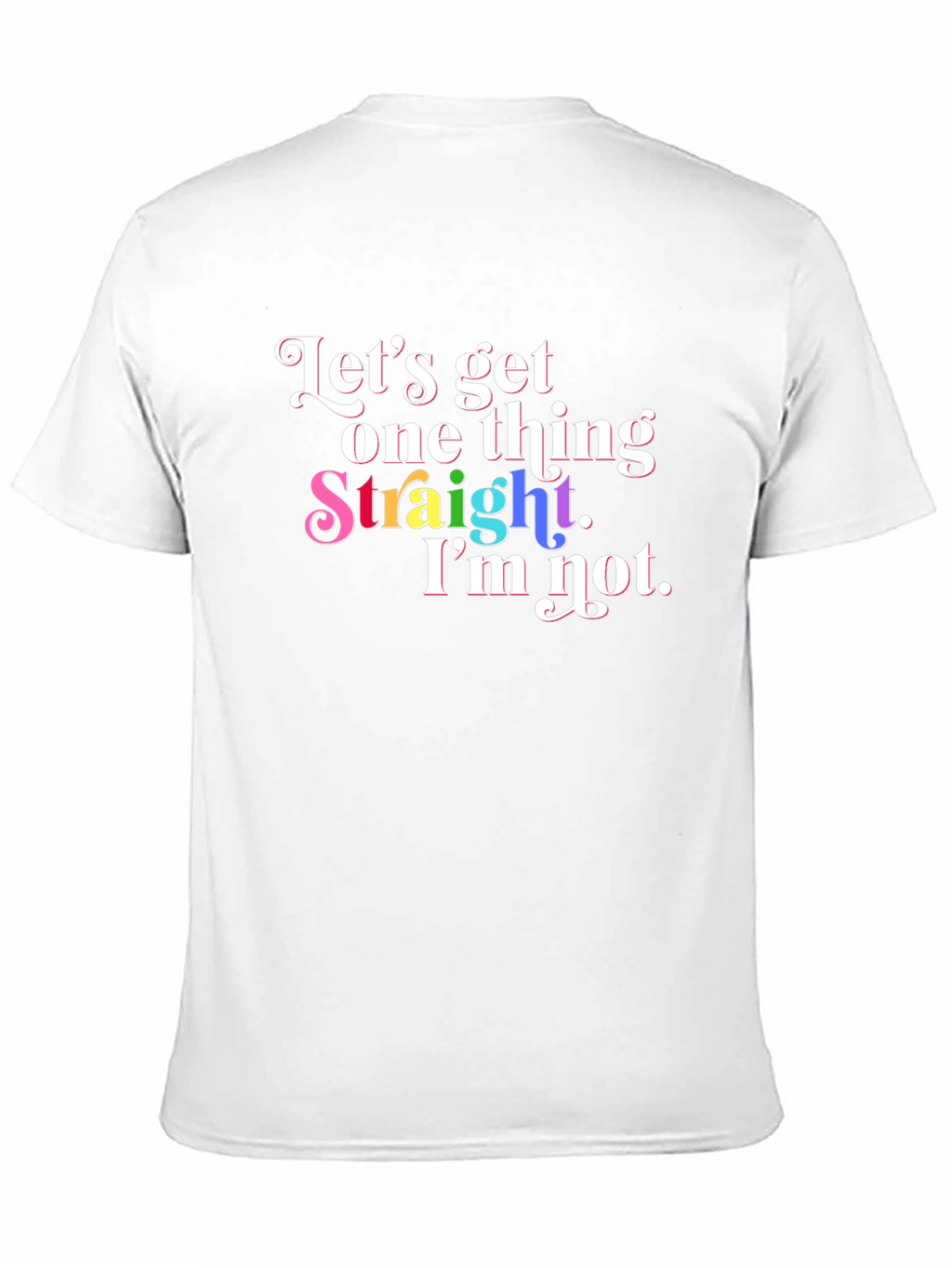 Pride T-Shirt: Lets Get One Thing Straight