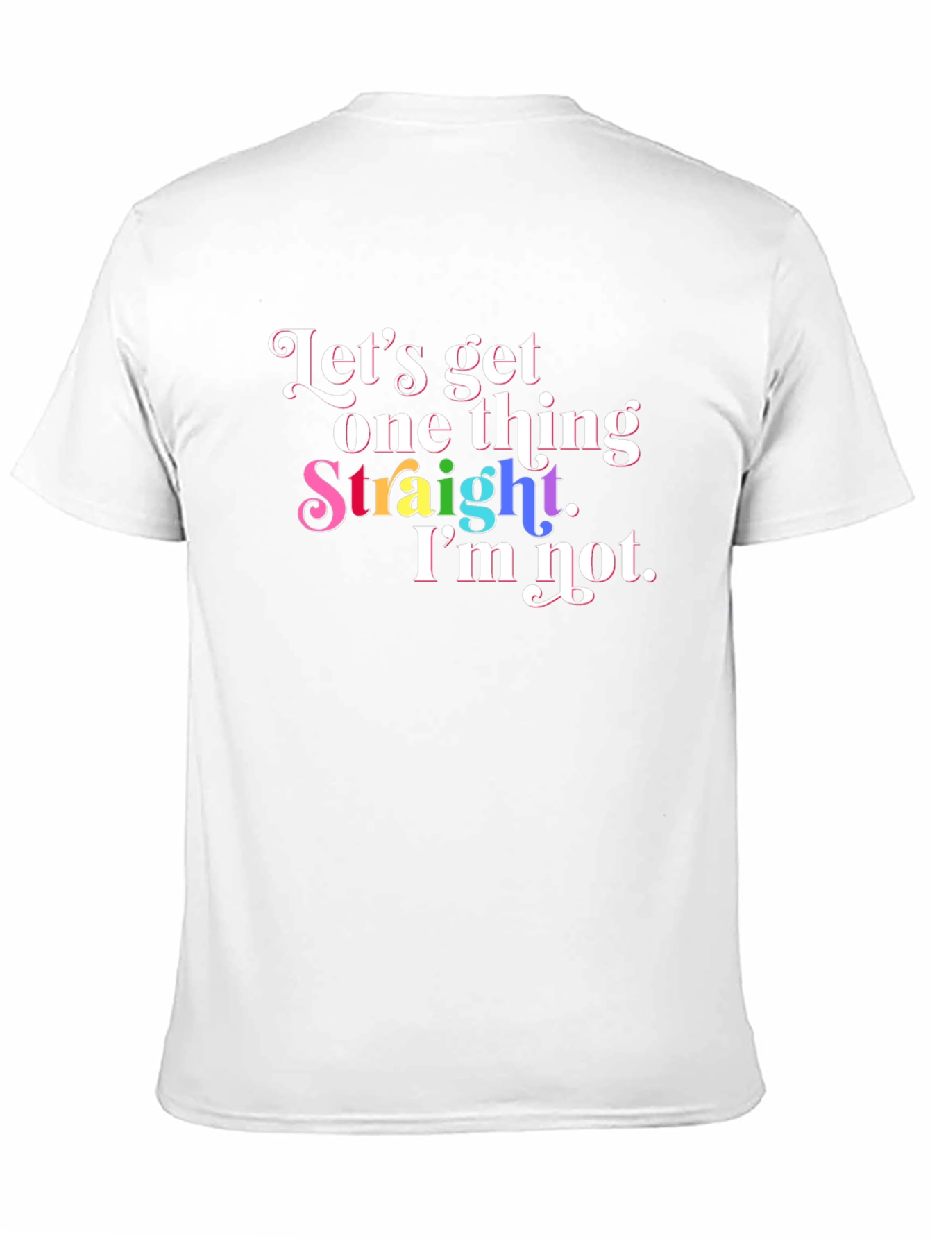 Pride T-Shirt: Lets Get One Thing Straight