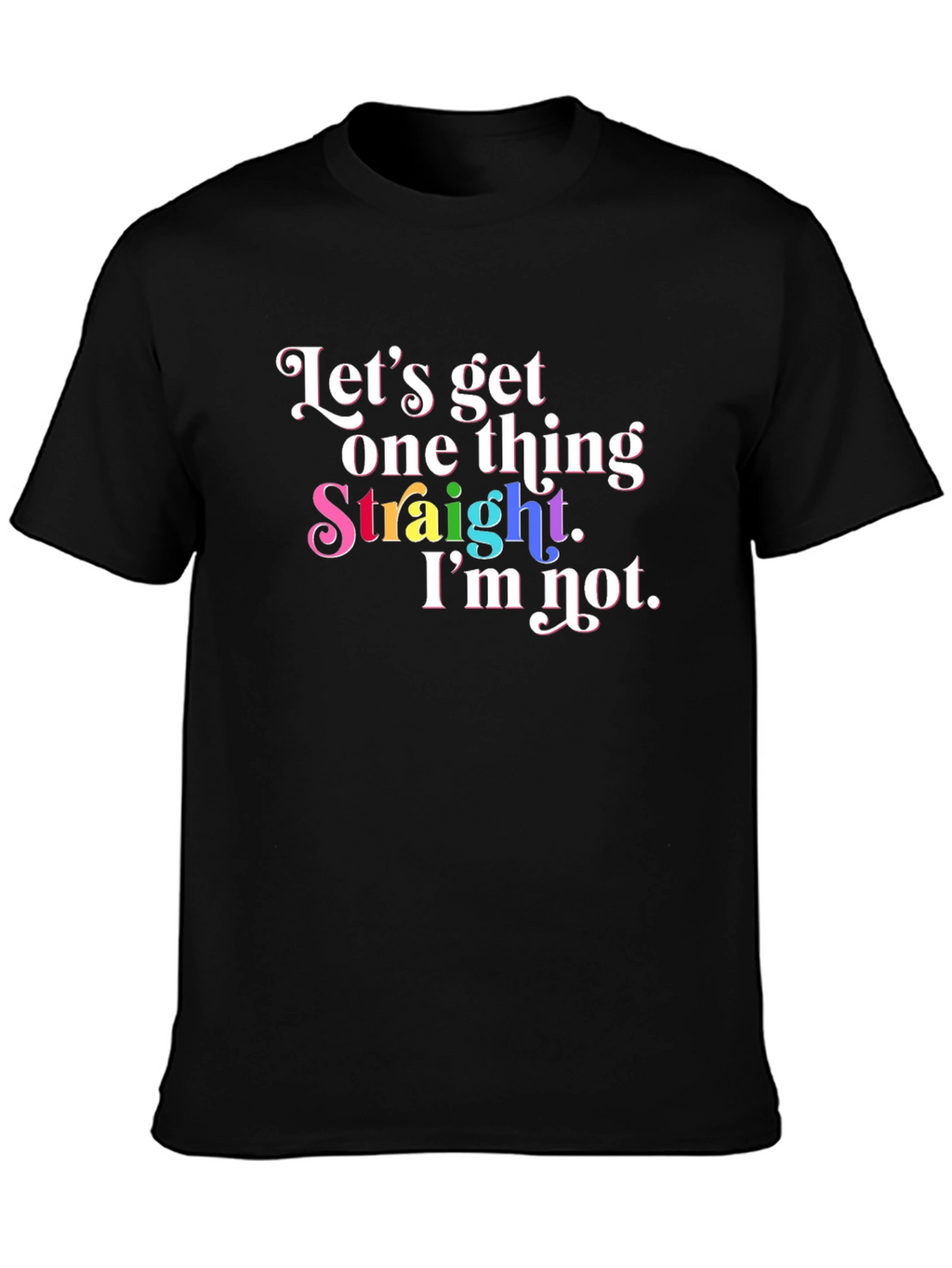Pride T-Shirt: Lets Get One Thing Straight