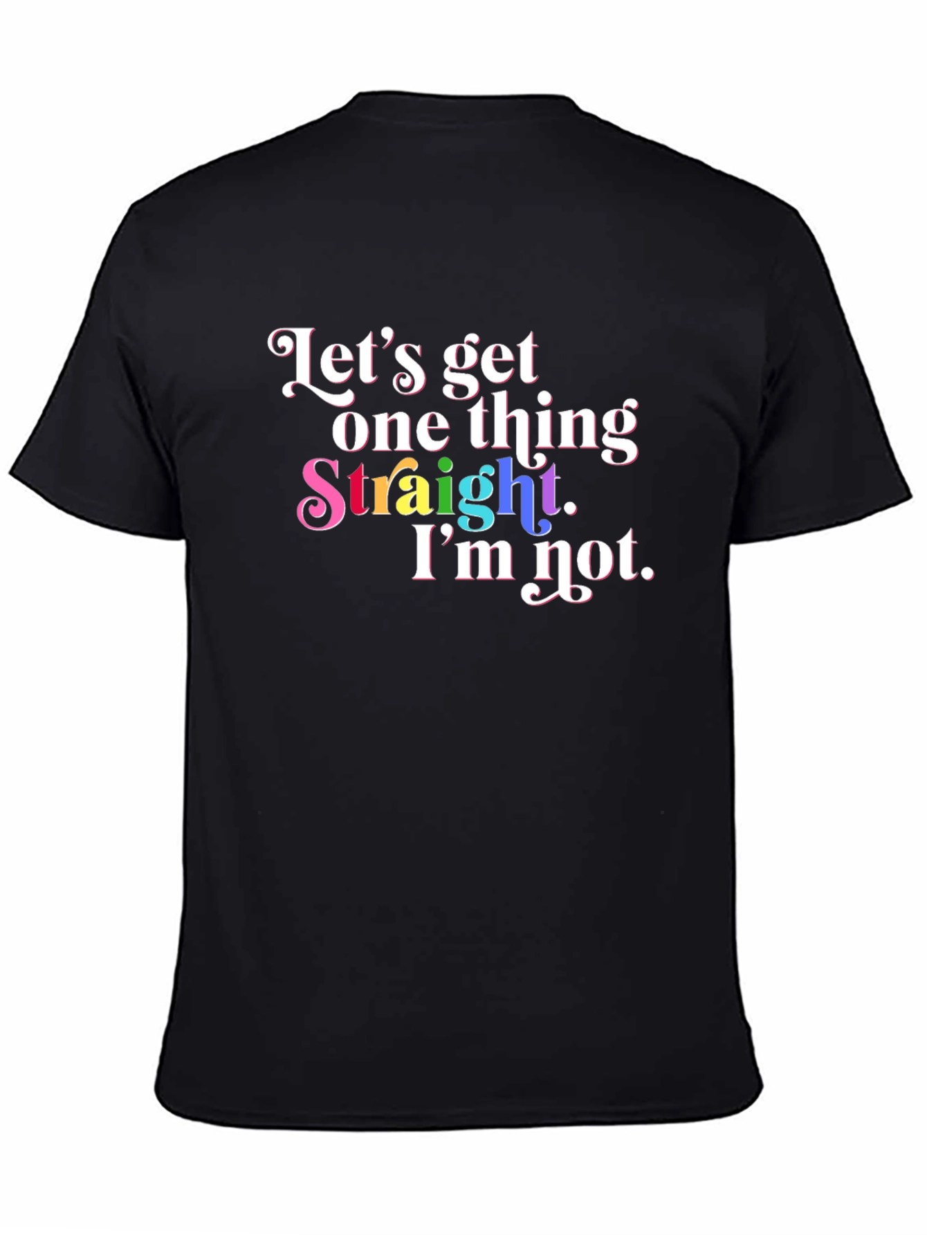 Pride T-Shirt: Lets Get One Thing Straight