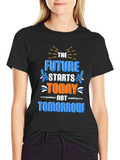The Future Starts Today T-Shirt