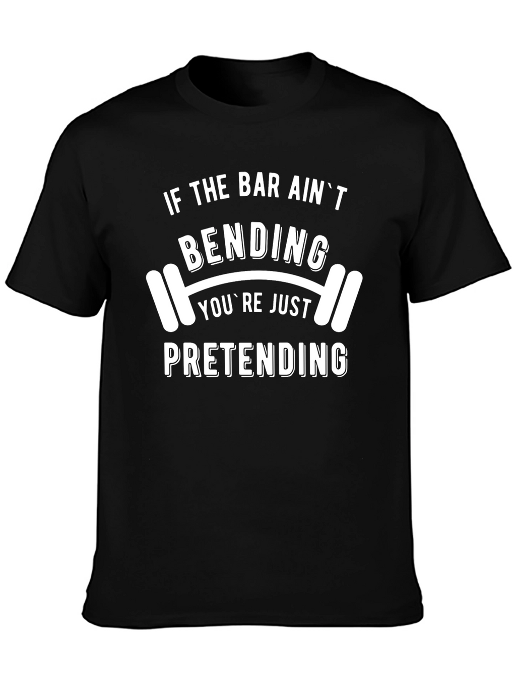 Funny Gym T-Shirt: If the Bar Aint Bending