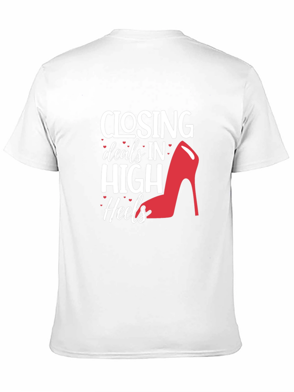 Closing Deals High Heels T-Shirt - Fashion & Success