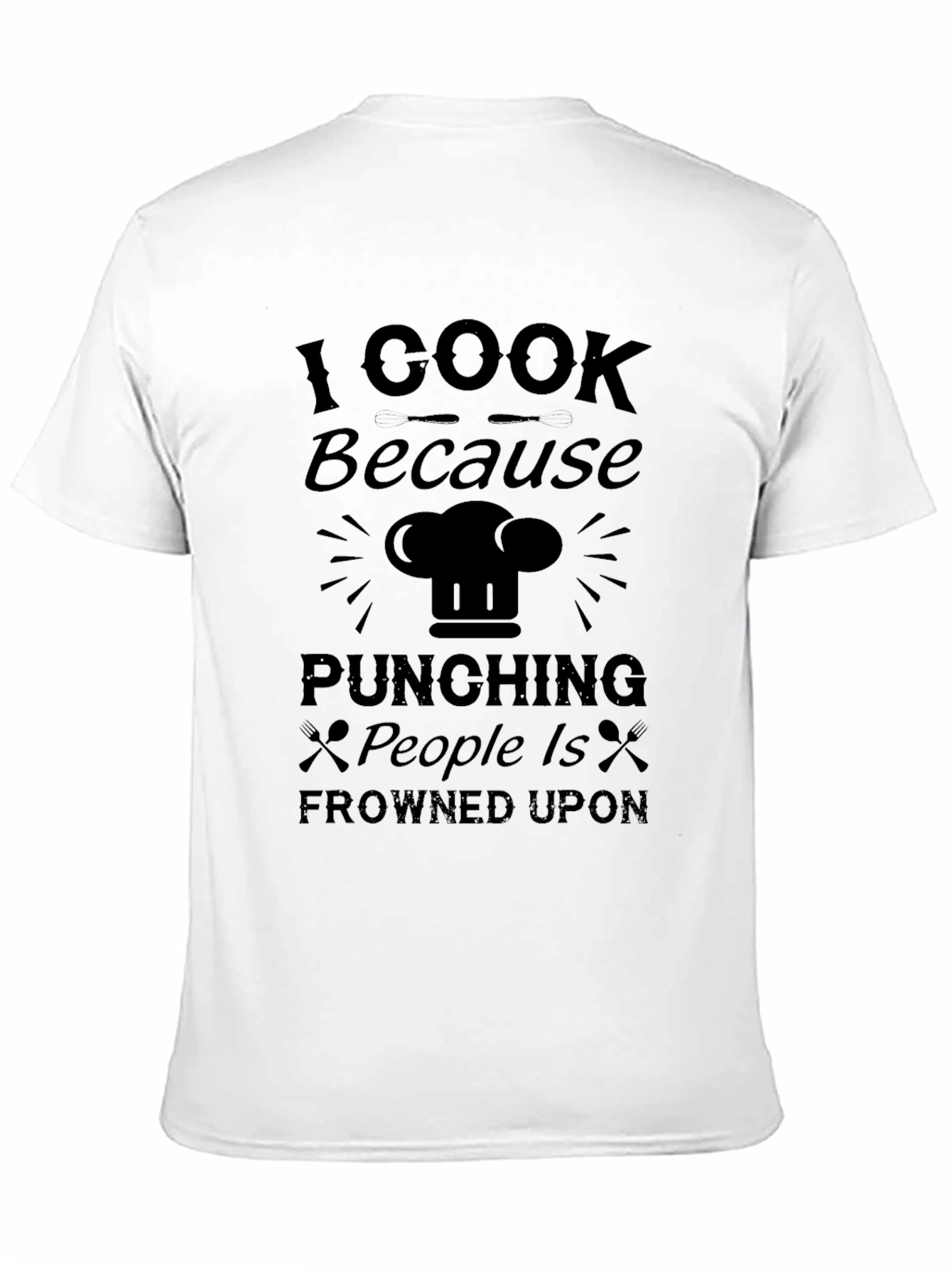 I Cook Because Punching People Is Frowned Upon T-Shirt