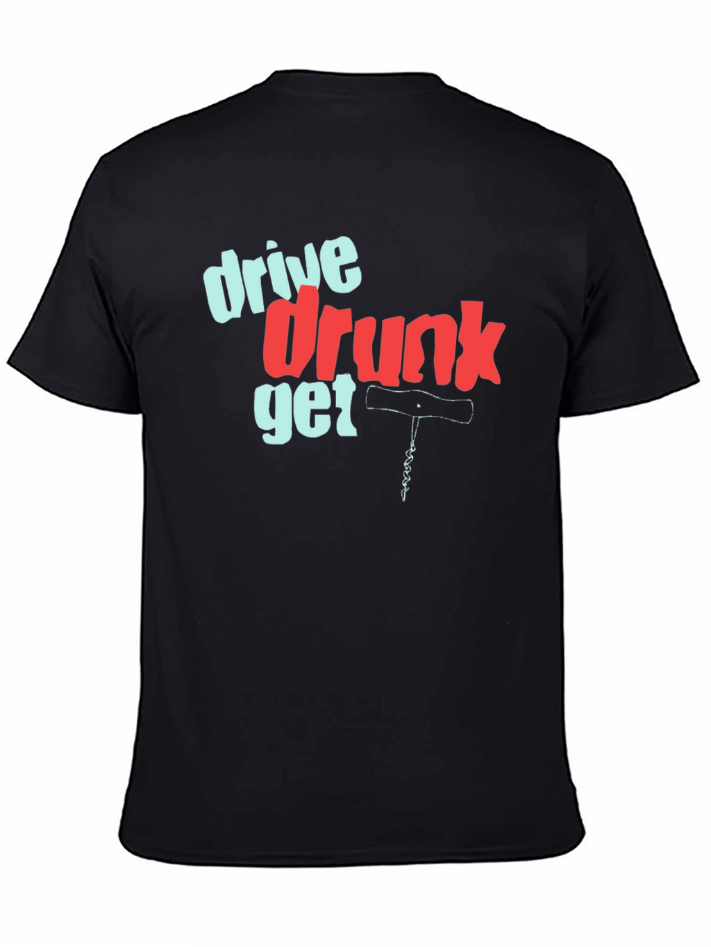 Drive Drunk Get Corked Graphic Tee