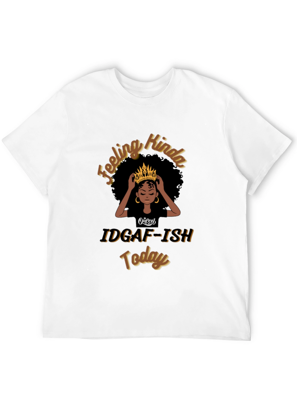 Queen IDGAF-ISH Today Black T-Shirt