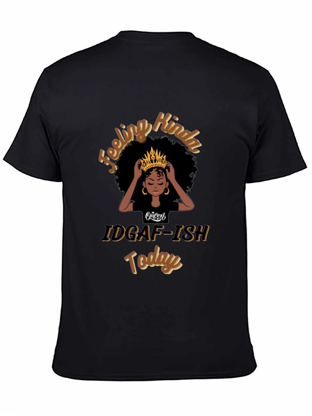 Queen IDGAF-ISH Today Black T-Shirt