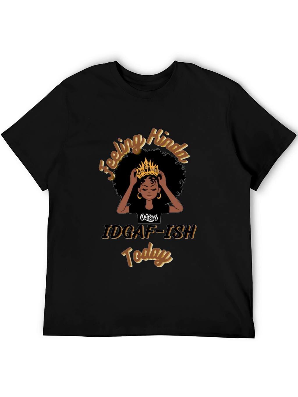 Queen IDGAF-ISH Today Black T-Shirt