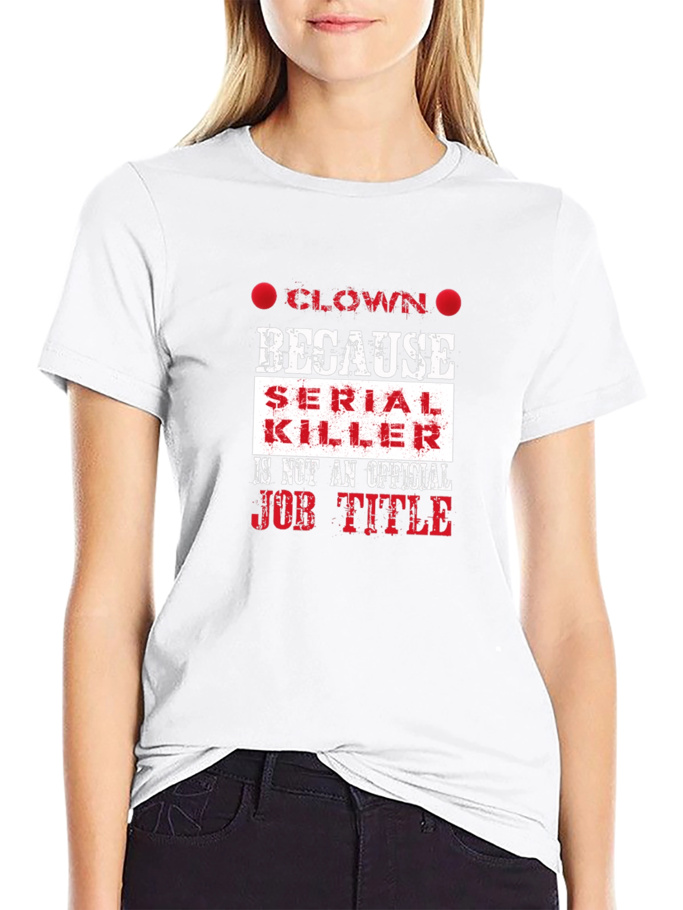 Clown Because Serial Killer Job Title Funny T-Shirt