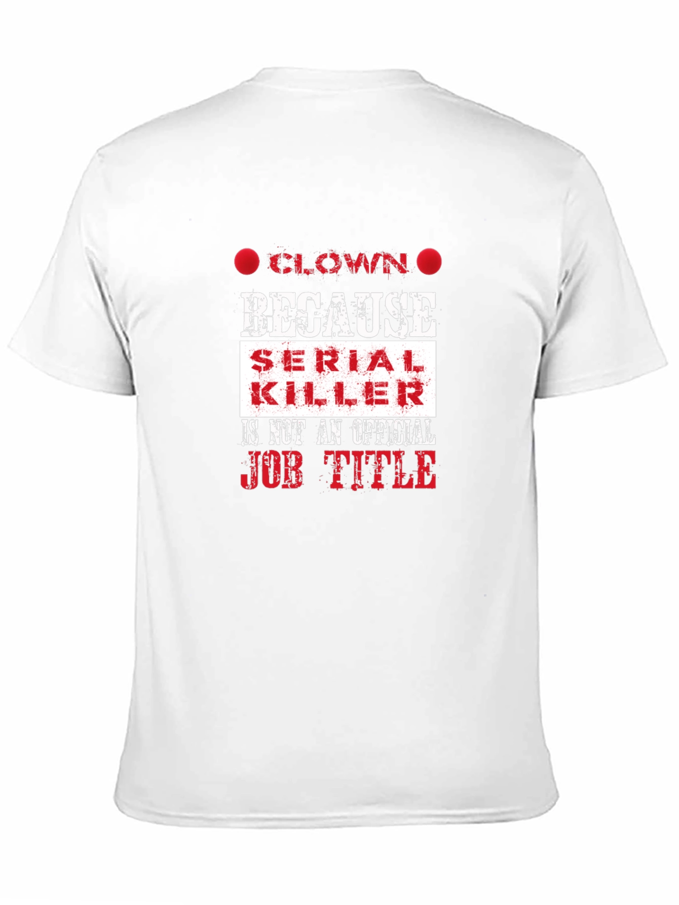 Clown Because Serial Killer Job Title Funny T-Shirt