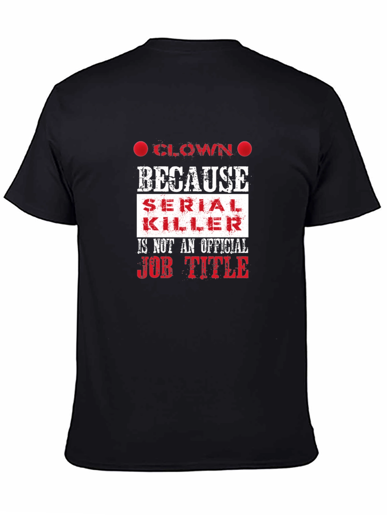 Clown Because Serial Killer Job Title Funny T-Shirt
