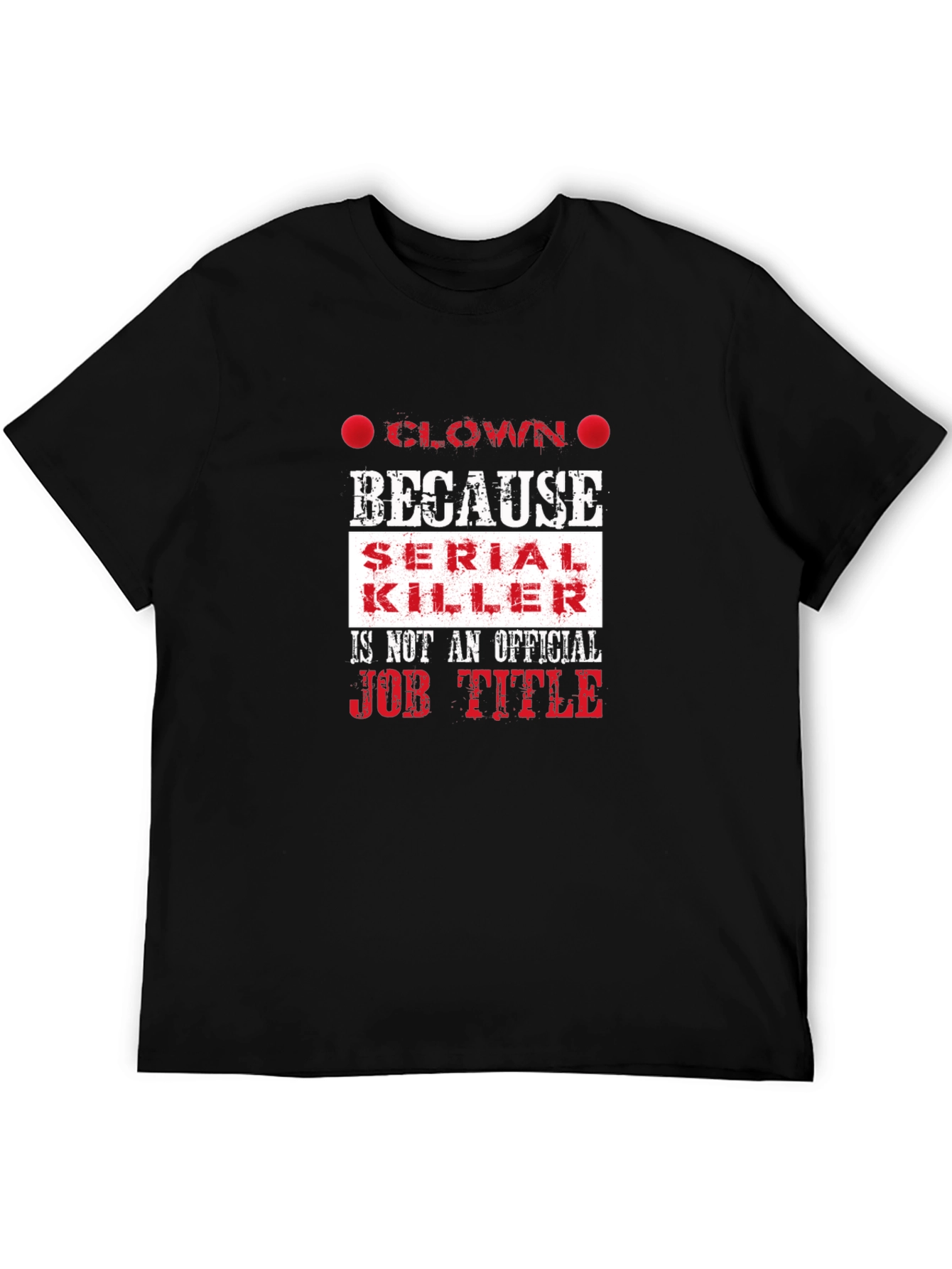 Clown Because Serial Killer Job Title Funny T-Shirt