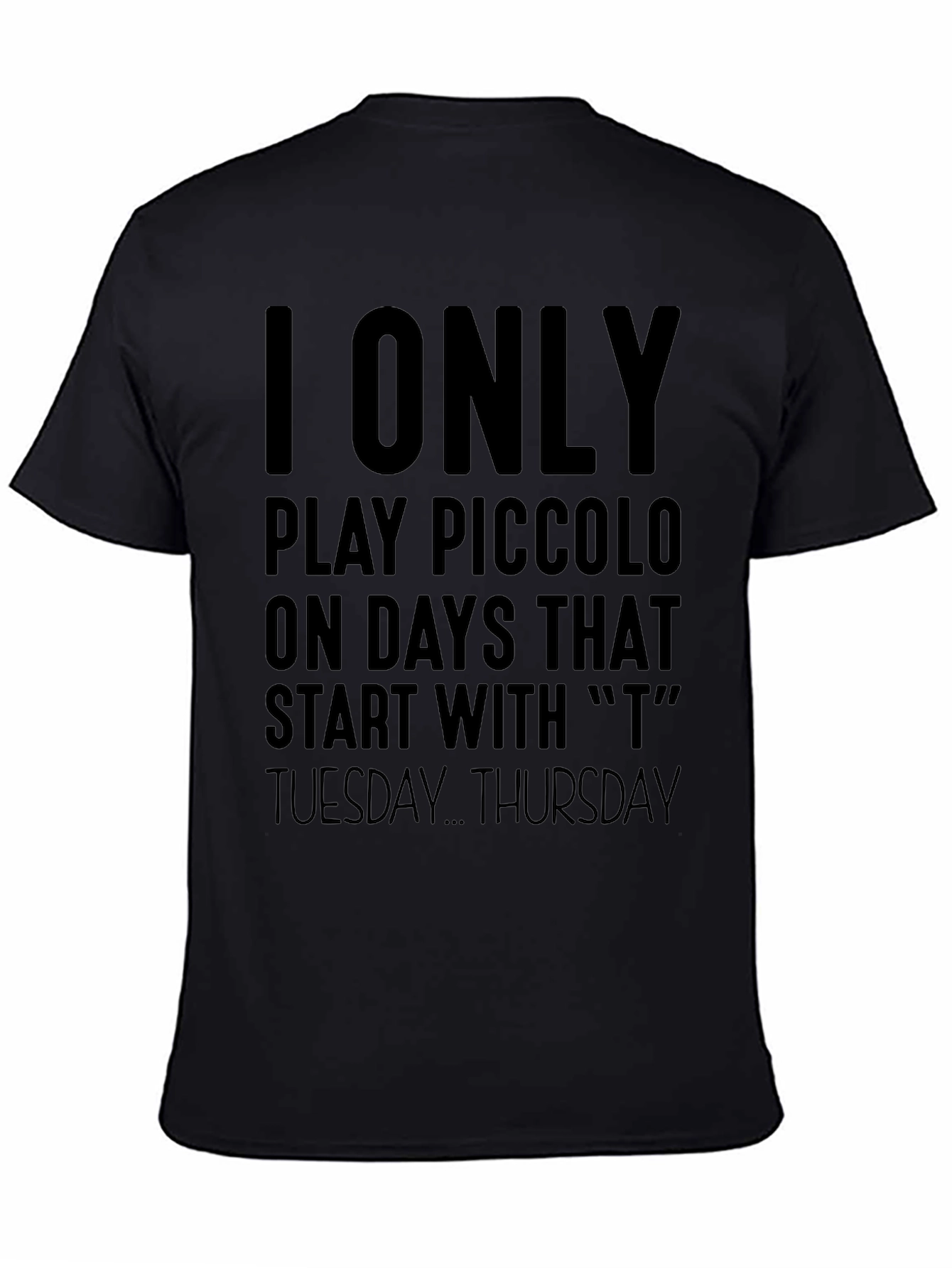 I Only Play Piccolo On T Days T-Shirt