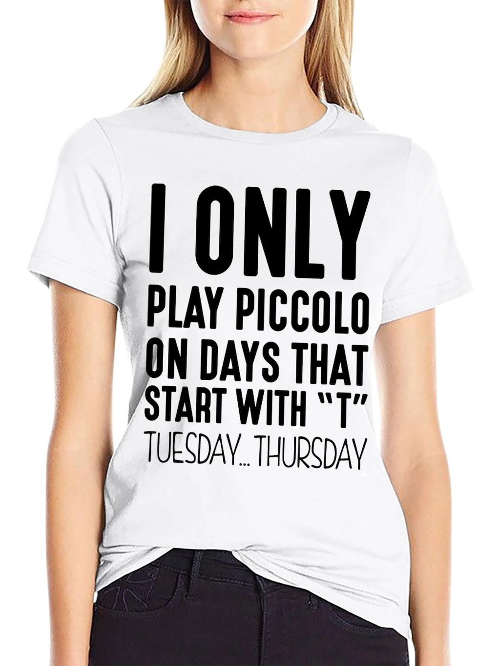 I Only Play Piccolo On T Days T-Shirt