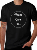 Never Give Up Graphic Tee - Motivational Shirt