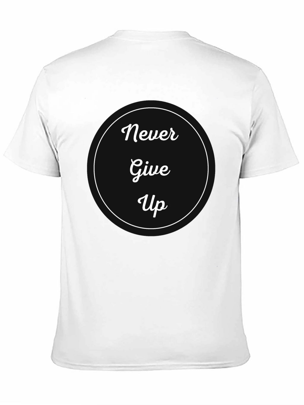 Never Give Up Graphic Tee - Motivational Shirt