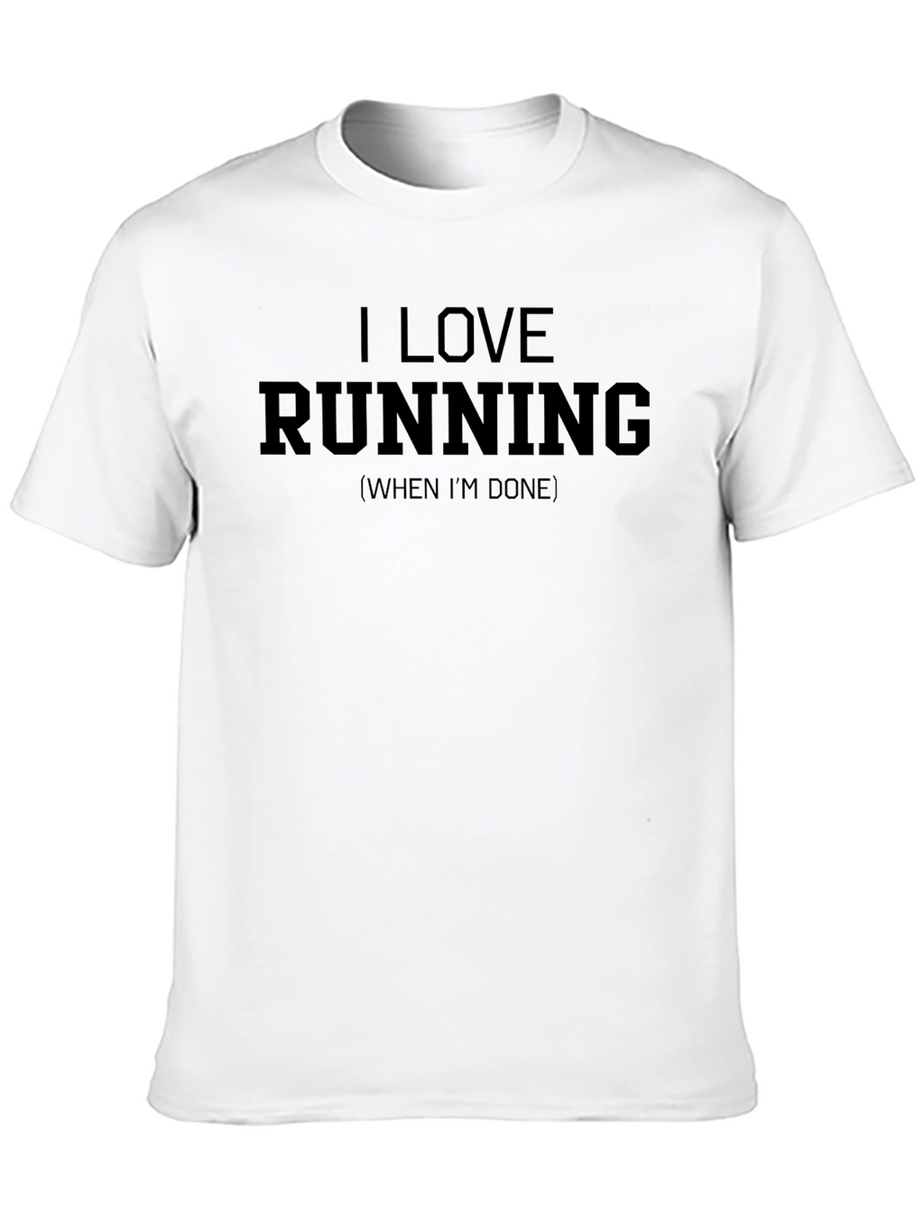 I Love Running (When Im Done) Funny Graphic T-Shirt