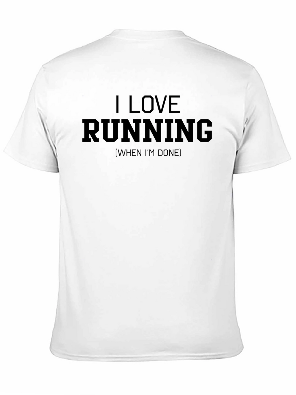 I Love Running (When Im Done) Funny Graphic T-Shirt