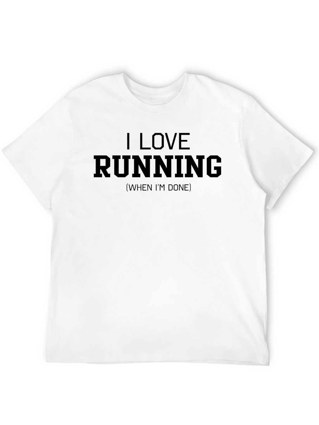 I Love Running (When Im Done) Funny Graphic T-Shirt
