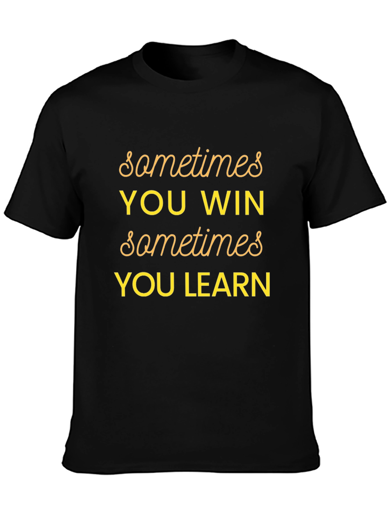 Sometimes You Win Graphic T-Shirt