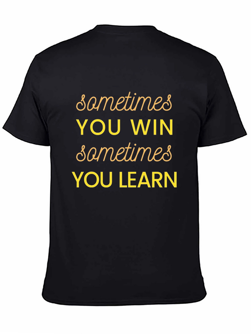 Sometimes You Win Graphic T-Shirt