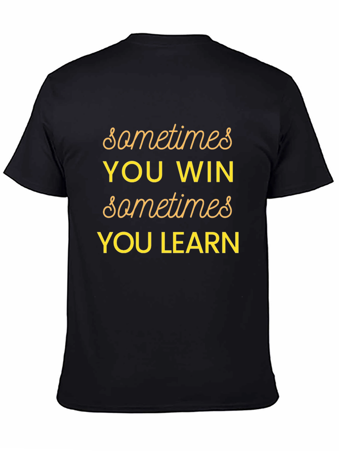 Sometimes You Win Graphic T-Shirt