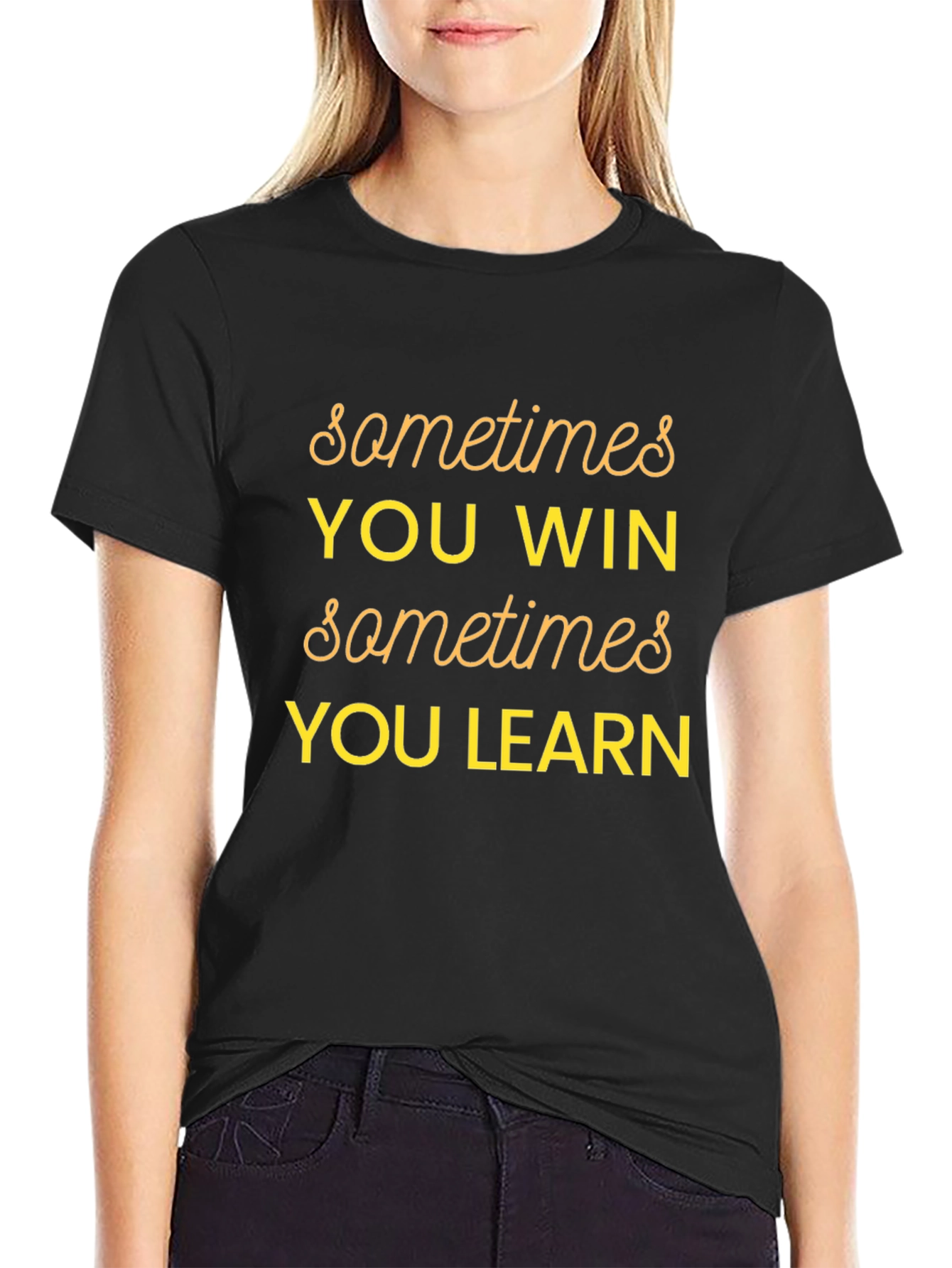 Sometimes You Win Graphic T-Shirt