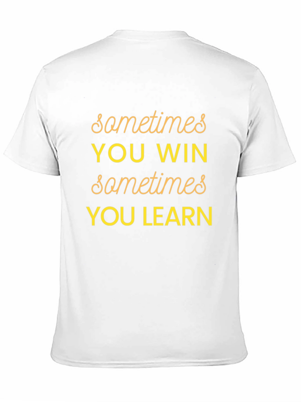 Sometimes You Win Graphic T-Shirt