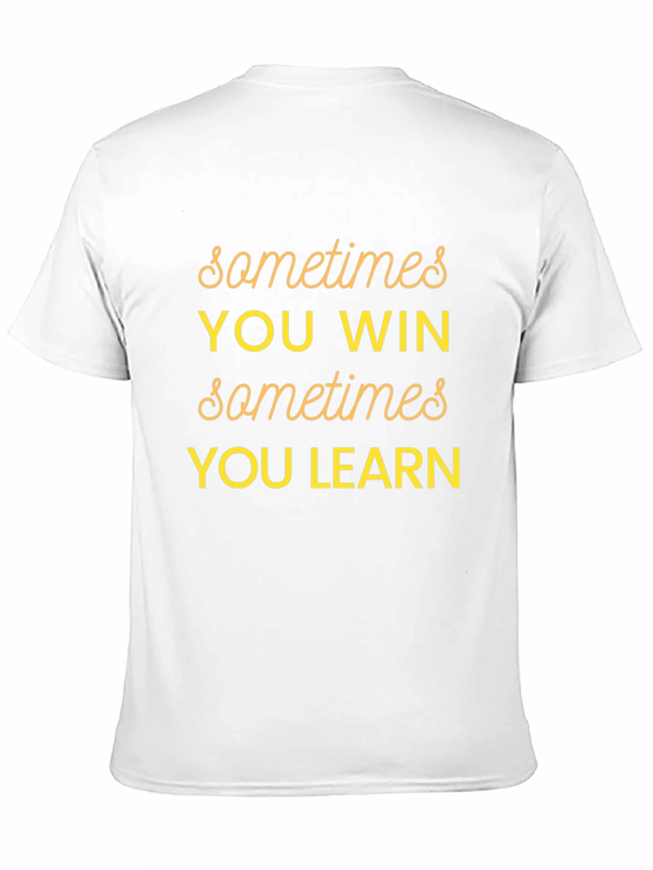 Sometimes You Win Graphic T-Shirt