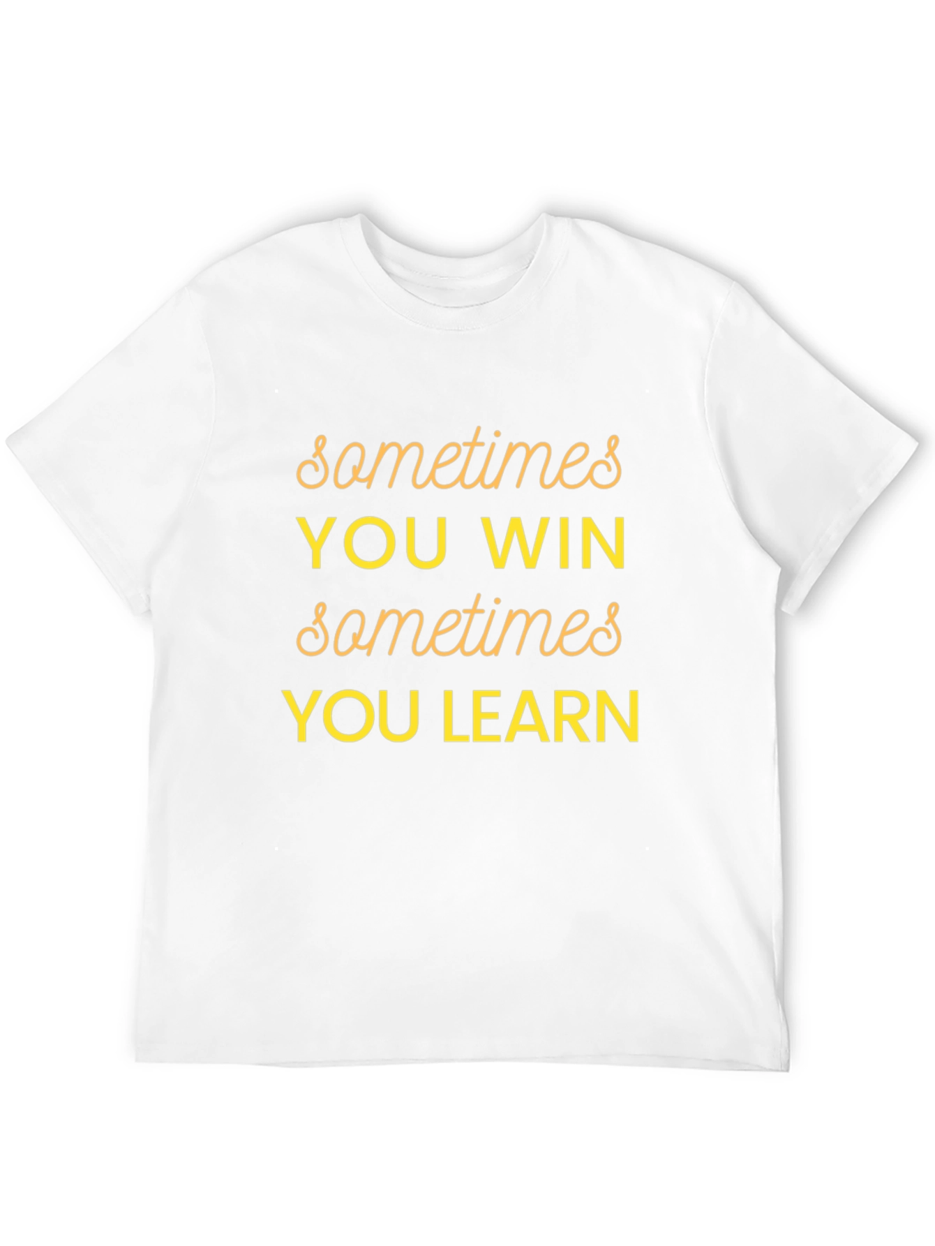 Sometimes You Win Graphic T-Shirt