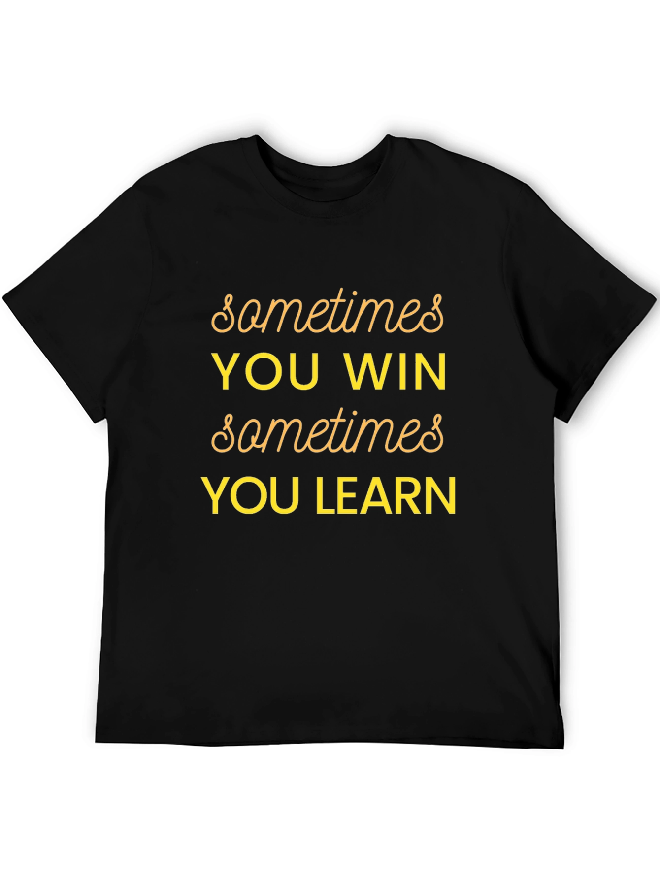 Sometimes You Win Graphic T-Shirt