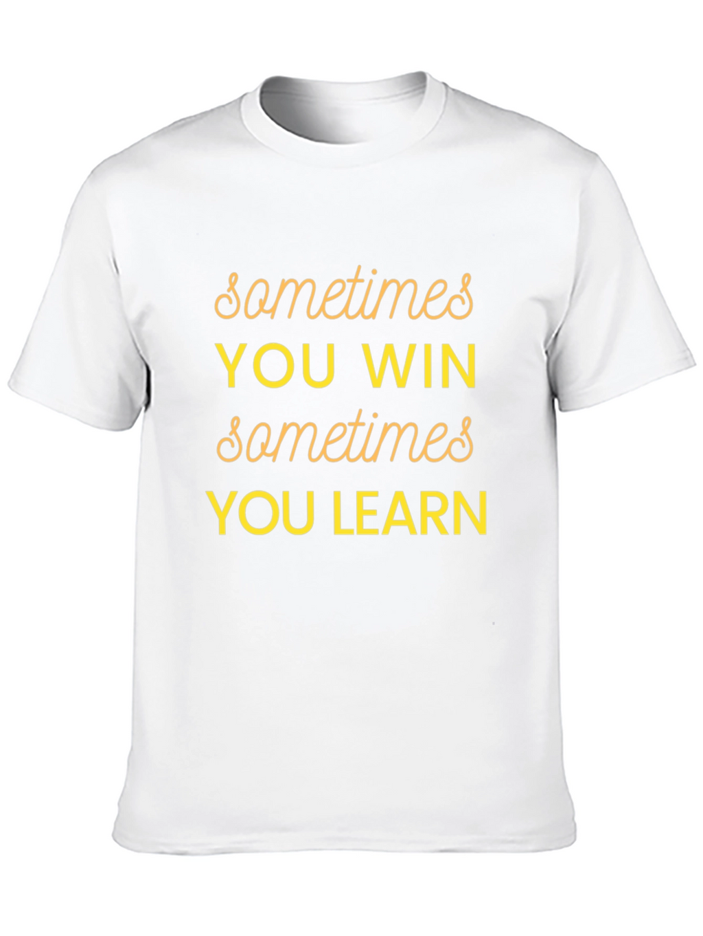 Sometimes You Win Graphic T-Shirt