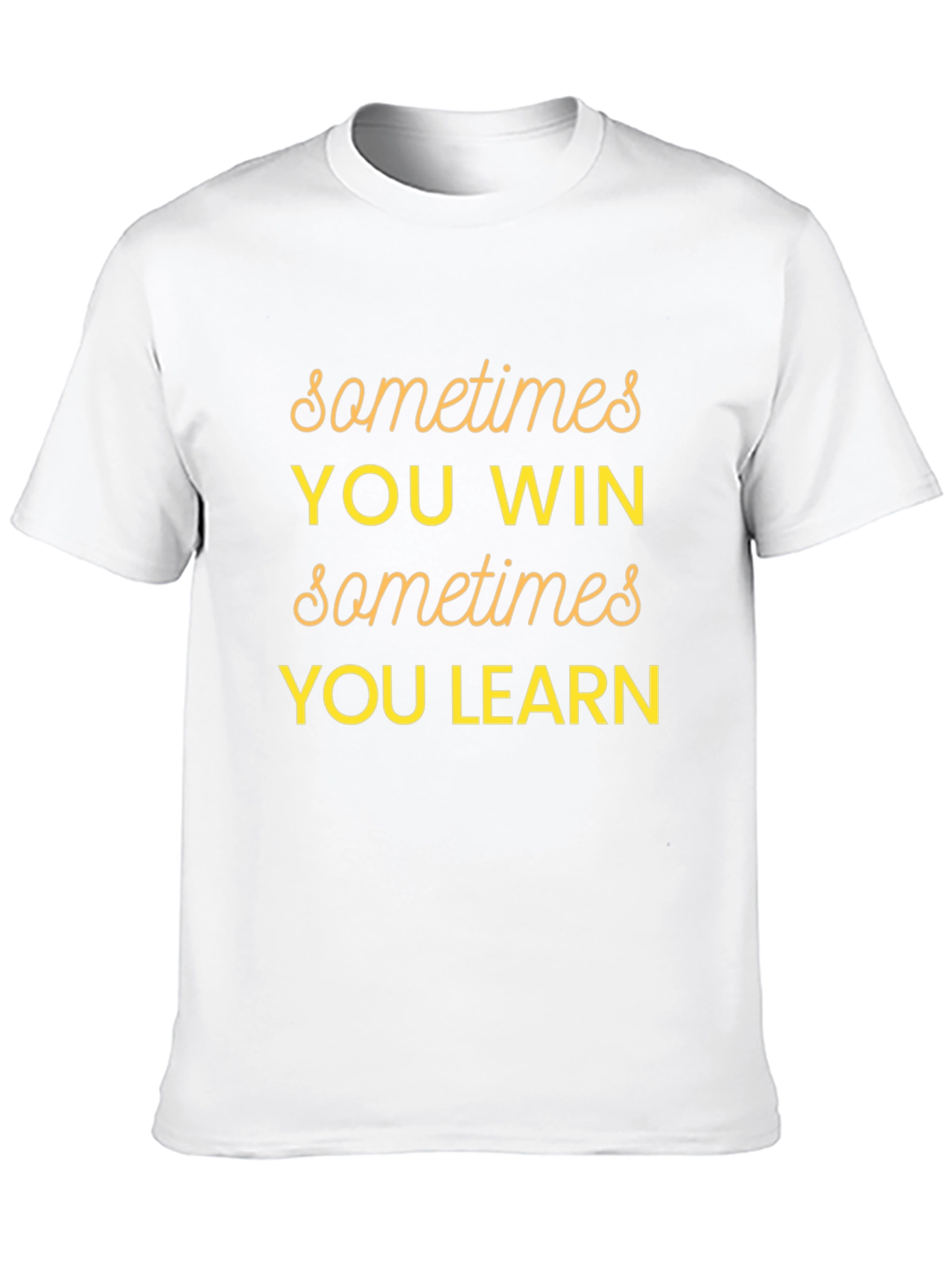 Sometimes You Win Graphic T-Shirt