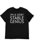 Im a Very Stable Genius - Graphic Tee