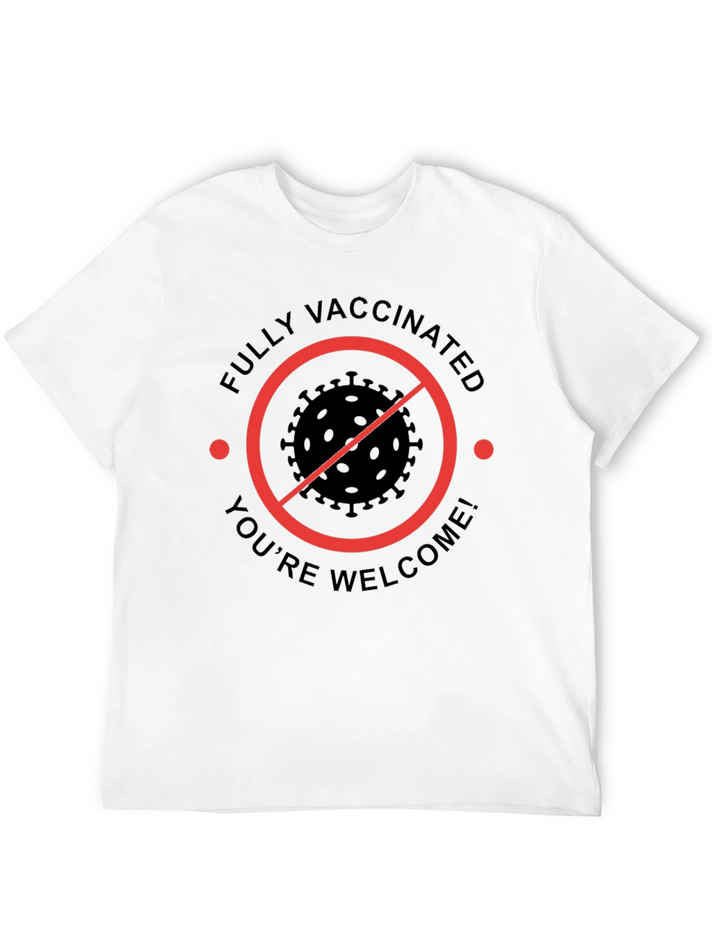 Fully Vaccinated Youre Welcome T-Shirt