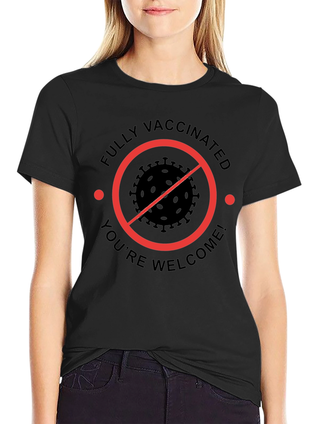 Fully Vaccinated Youre Welcome T-Shirt