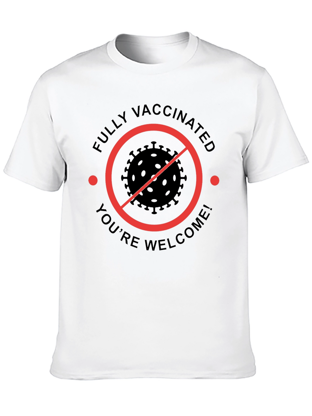 Fully Vaccinated Youre Welcome T-Shirt