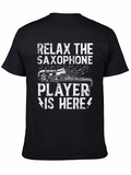 Relax The Saxophone Player is Here Black Tee
