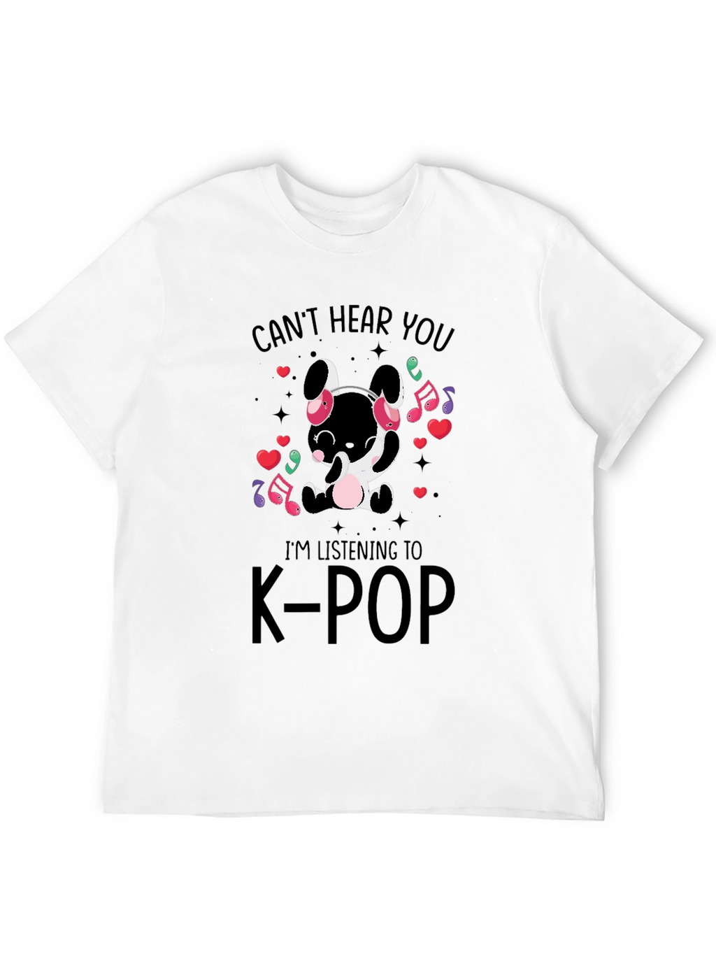 K-Pop Music Lover T-Shirt - Cant Hear You Design
