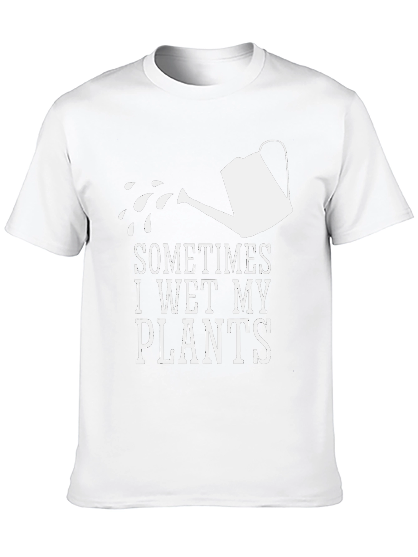 Sometimes I Wet My Plants Funny Graphic T-Shirt