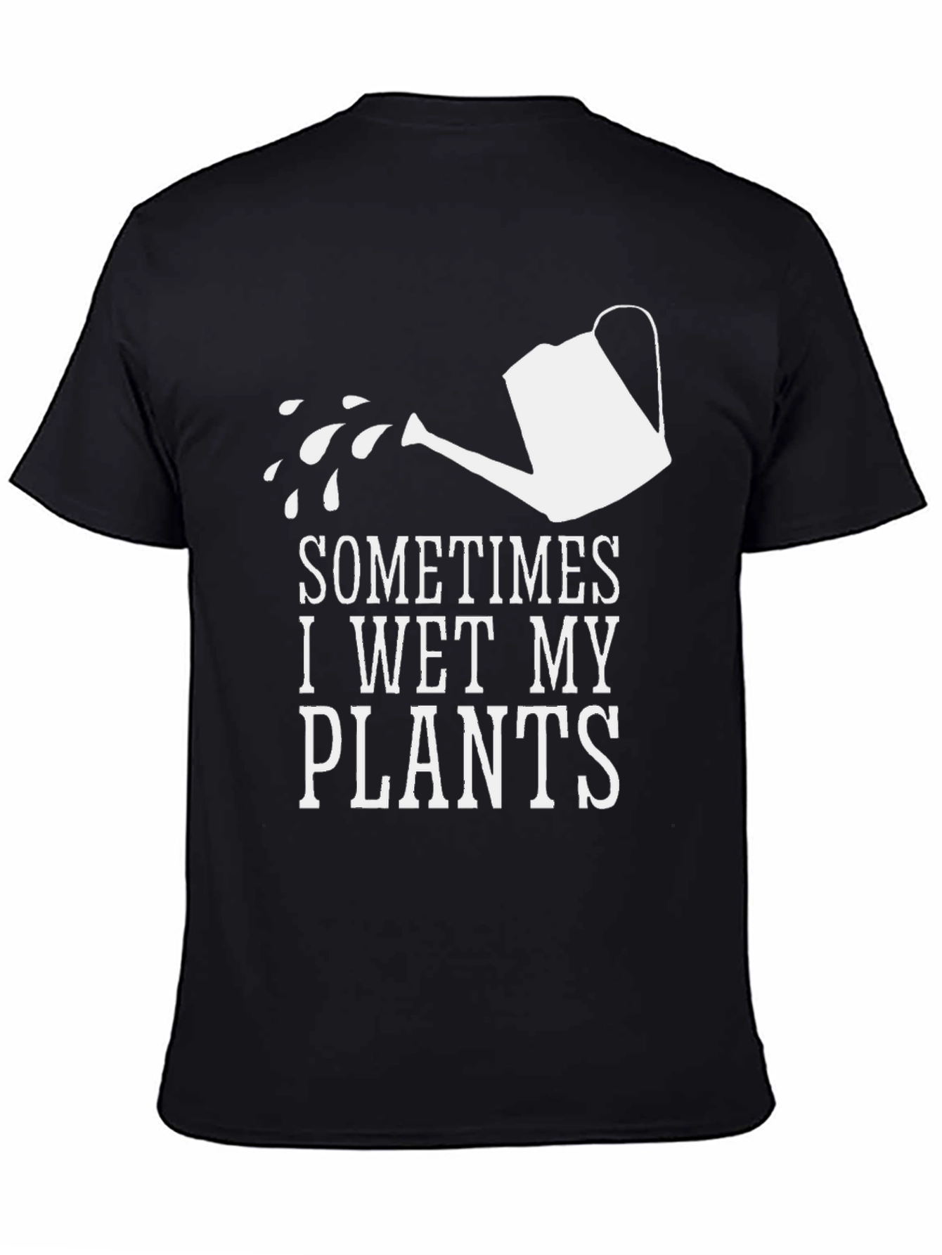Sometimes I Wet My Plants Funny Graphic T-Shirt