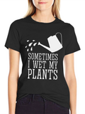 Sometimes I Wet My Plants Funny Graphic T-Shirt