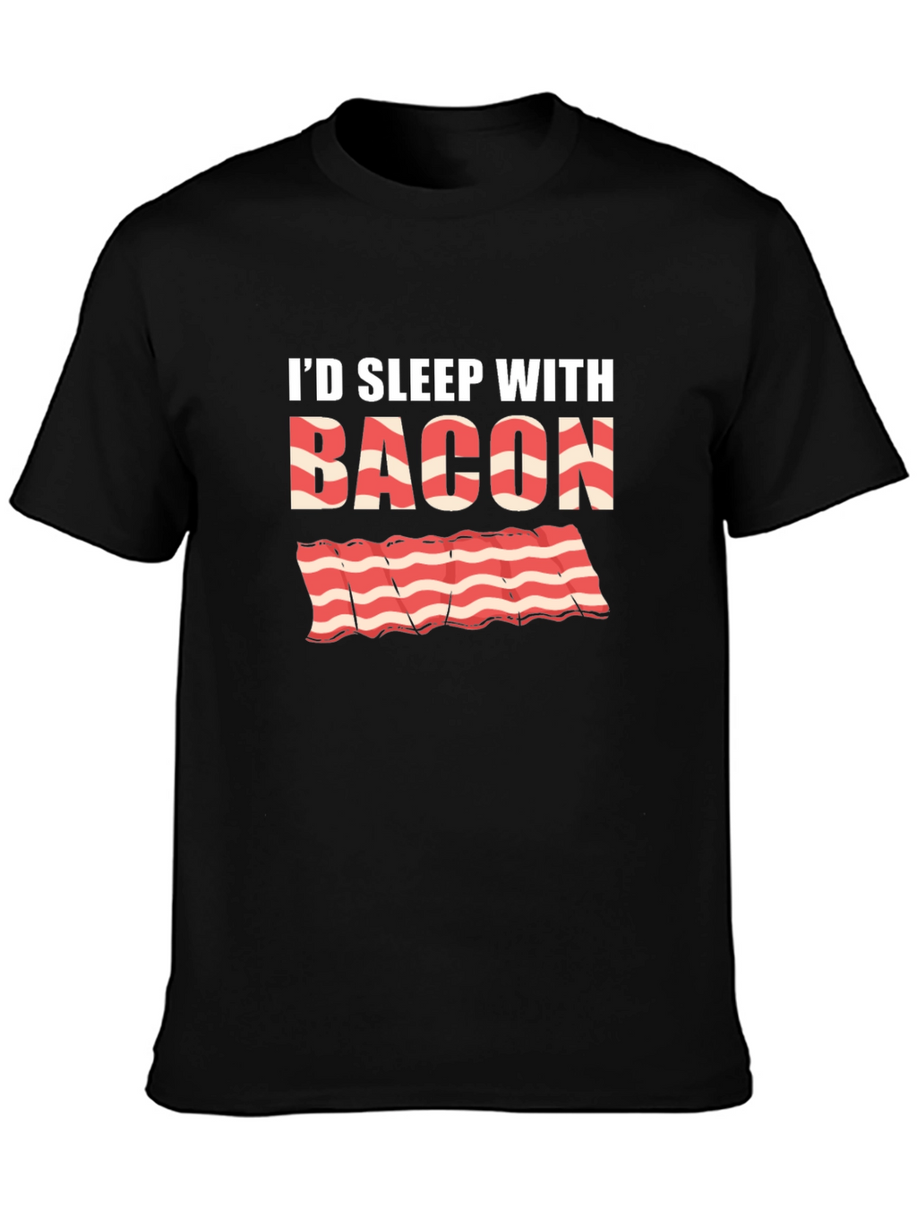 Id Sleep with Bacon Black T-Shirt