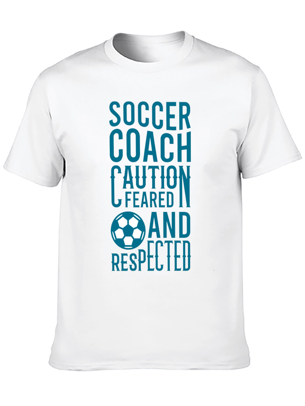 Soccer Coach T-Shirt: Feared and Respected Design