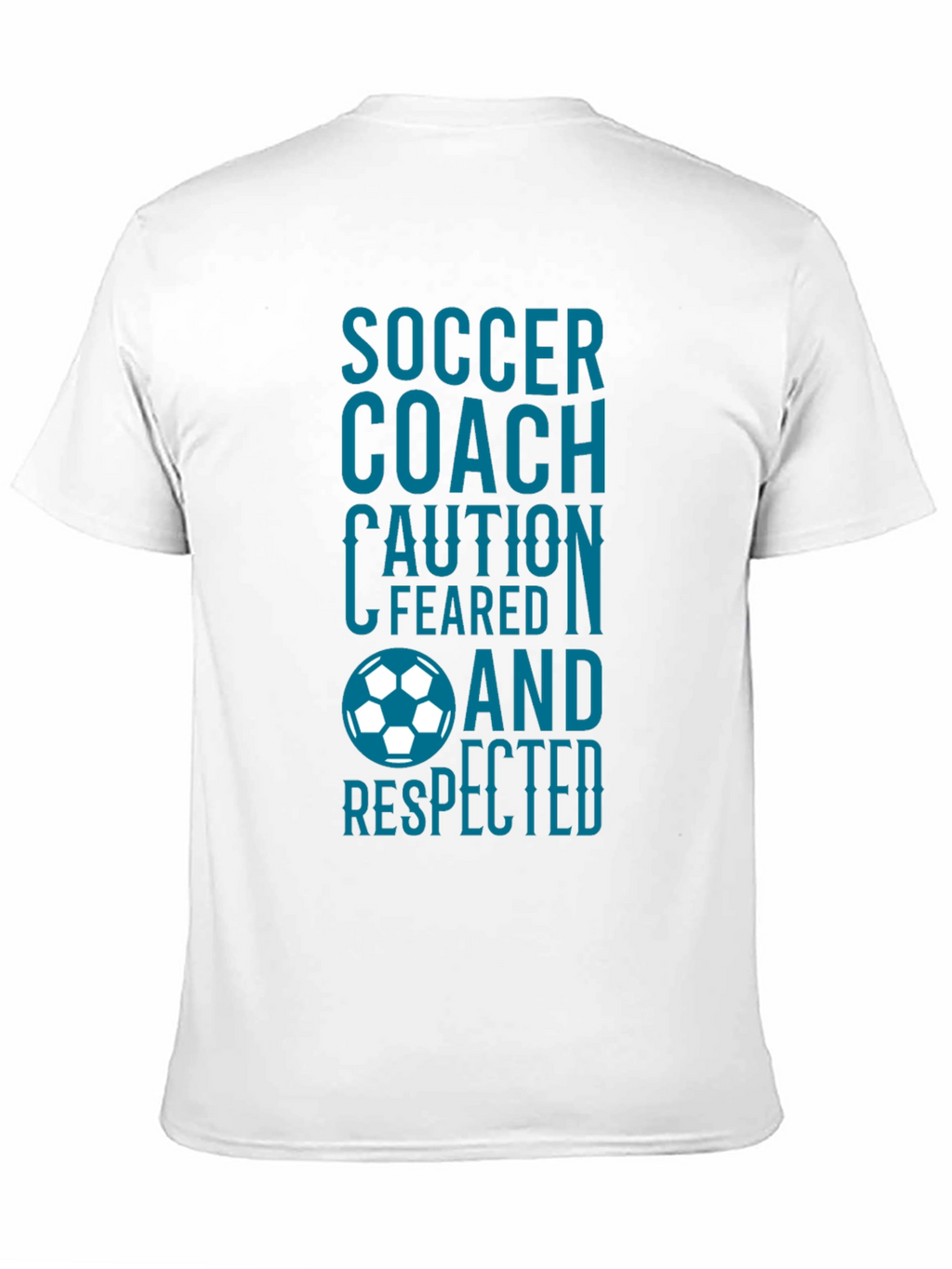 Soccer Coach T-Shirt: Feared and Respected Design