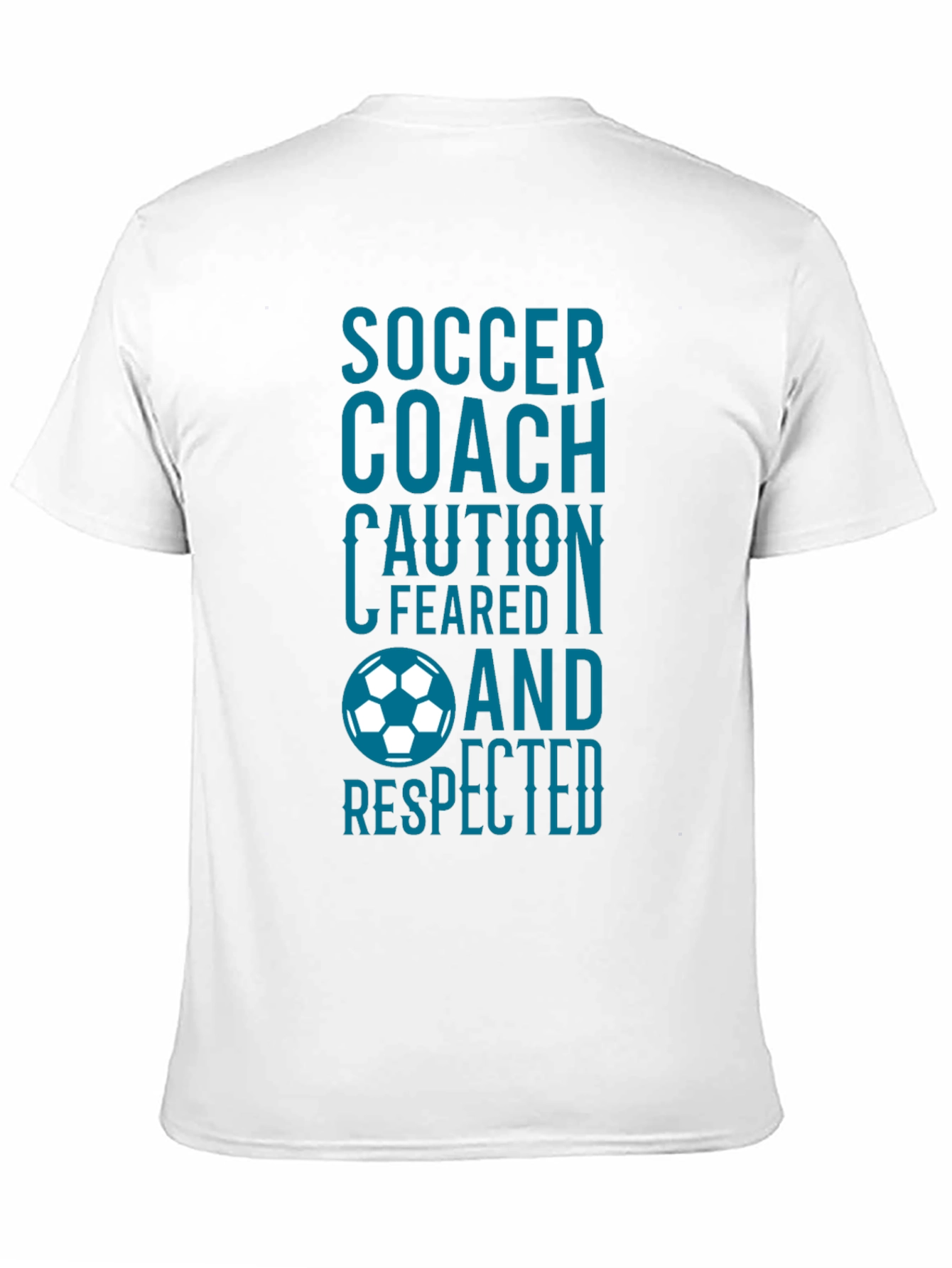 Soccer Coach T-Shirt: Feared and Respected Design